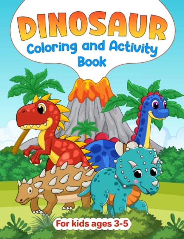 Dinosaur coloring and activity book, fun & educational adventure for boys & girls: preschool, kindergarten, for kids ages 3-5, over 50 pages