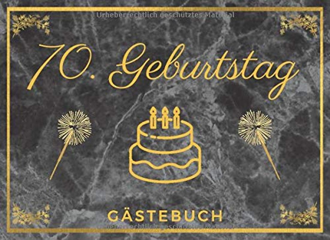 70. Geburtstag Gästebuch: Erinnerungsbuch und Fotoalbum zum Eintragen | Für Glückwünsche und Bilder | 70 Jahre | Ideales Geschenk zum Geburtstag