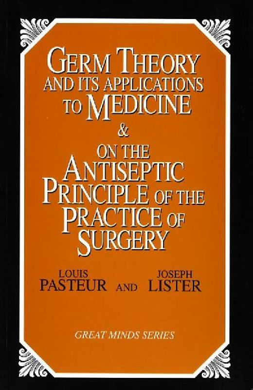 Germ Theory and Its Applications to Medicine and on the Antiseptic Principle of the Practice of Surgery