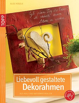 Liebevoll gestaltete Dekorahmen
