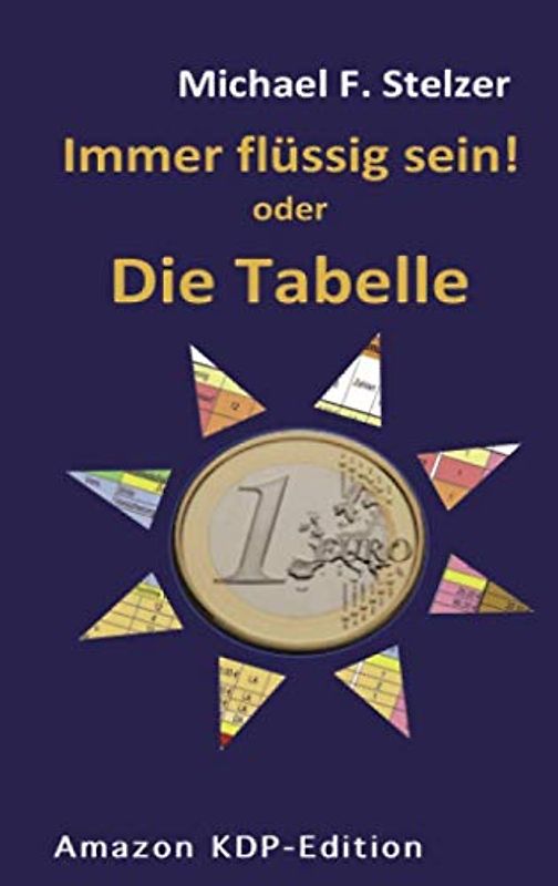 Immer flüssig sein!: oder Die Tabelle (Solvent mit der Tabelle, Band 1)