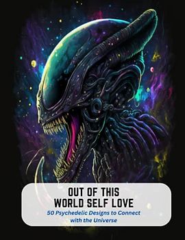 Out of This World Self Love: 50 Psychedelic Designs to Connect with the Universe