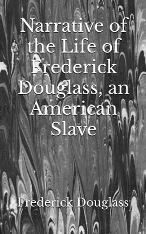 Narrative of the Life of Frederick Douglass, an American Slave: The 1845 Literary Slave Narrative Classic (Annotated)