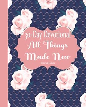 30-Day Devotional: All Things Made New Daily Inspirational Prayer Journal Coloring Pages For Women