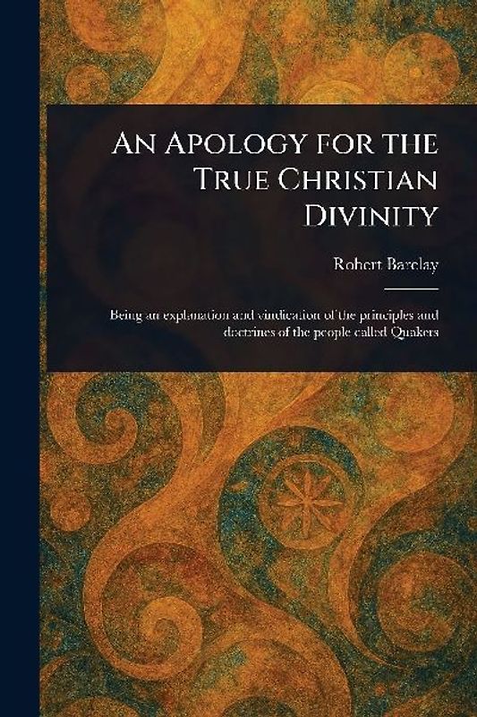 An Apology for the True Christian Divinity