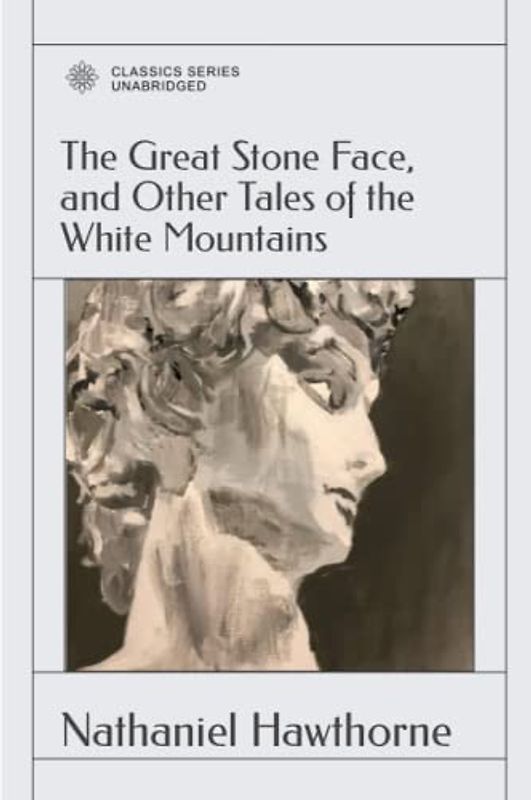 The Great Stone Face, and Other Tales of the White Mountains