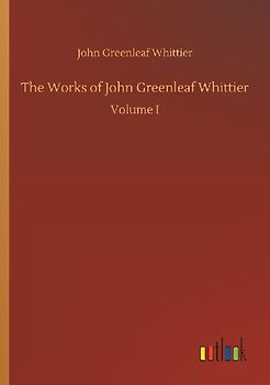 The Works of John Greenleaf Whittier