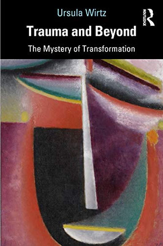 Trauma and Beyond: The Mystery of Transformation