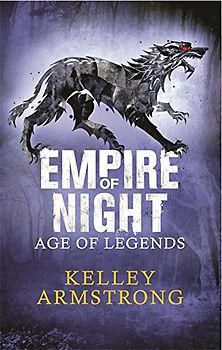 Empire of Night (Age of Legends Trilogy 2) - Armstrong, Kelley