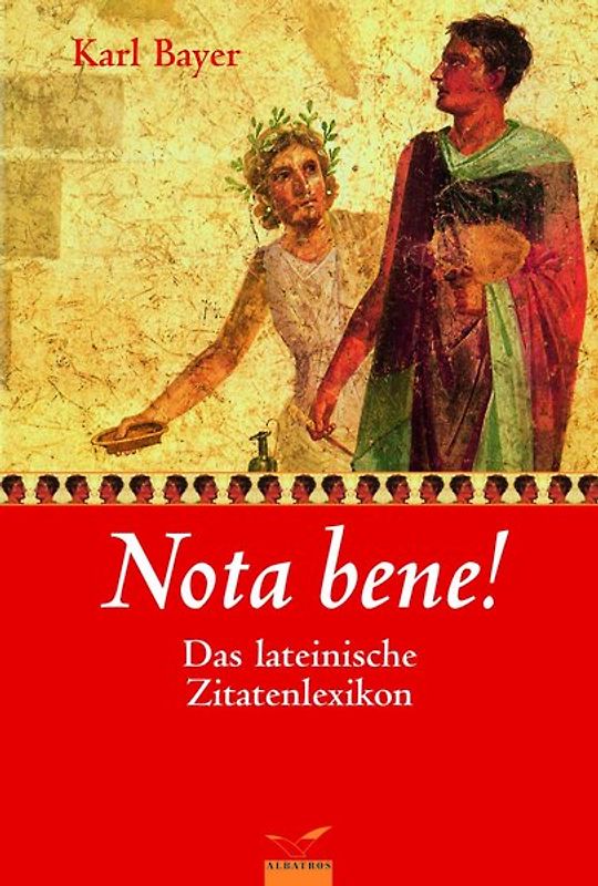 Nota bene!. Das lateinische Zitatenlexikon