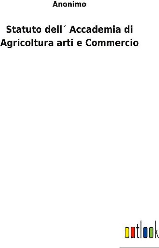 Statuto dell´ Accademia di Agricoltura arti e Commercio