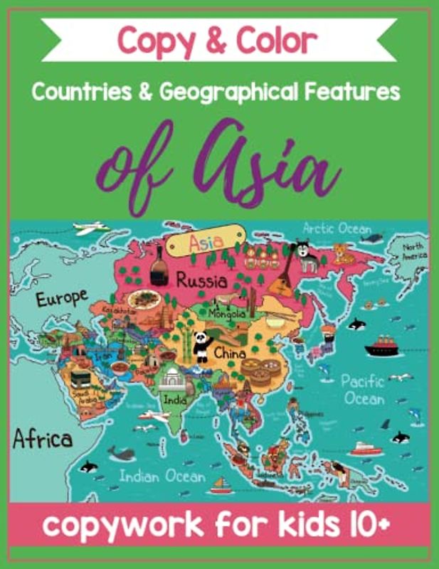 Asia Copywork for Kids - Write and Color: Learn About the Countries & Geography of Asia for Kids Ages 10+ (Creative Copywork)