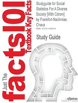 Cram101 Textbook Outlines: Outlines, Notes & Highlights for: Social Statistics For A Diverse Society Chava Frankfort-Nachmias - Cram101 Textbook Reviews