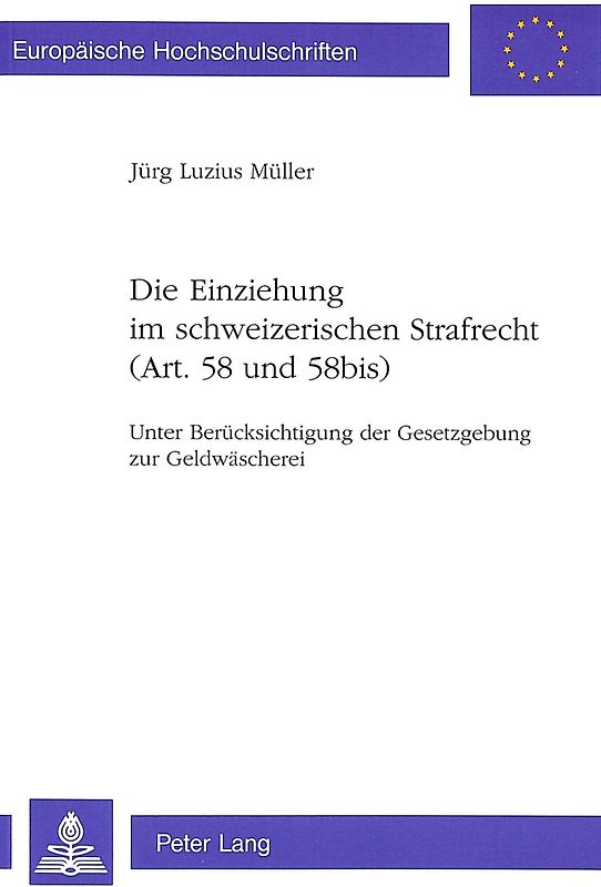 Die Einziehung im schweizerischen Strafrecht (Art. 58 und 58bis)