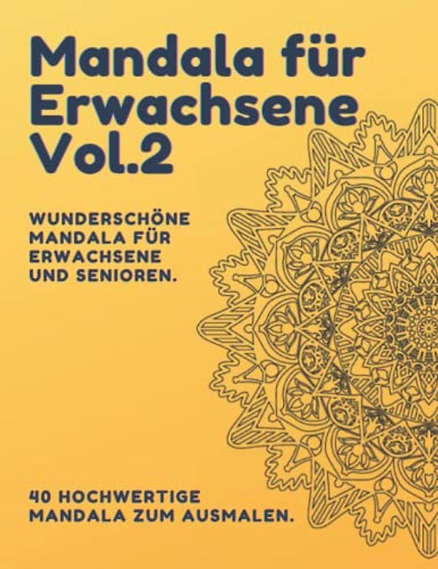 Mandala für Erwachsene - Anspruchsvolle runde Mandala für Fortgeschrittene Vol.2: 40 hochwertige, traditionell runde Mandala zum Ausmalen. ... und abschalten für Erwachsene und Senioren