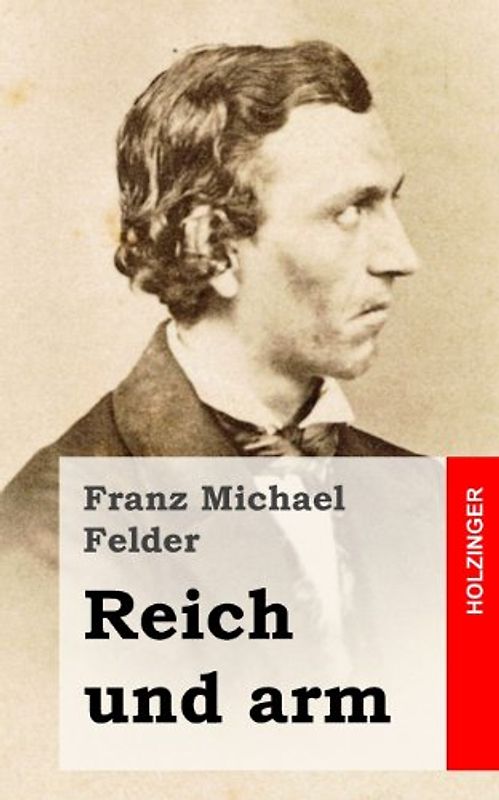Reich und arm - Felder, Franz Michael