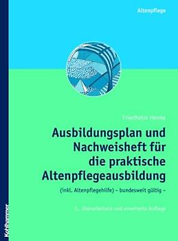Ausbildungsplan und Nachweisheft für die praktische Altenpflegeausbildung (inkl. Altenpflegehilfe) - bundesweit gültig