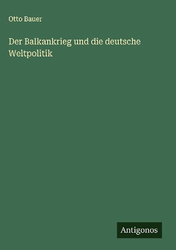 Der Balkankrieg und die deutsche Weltpolitik