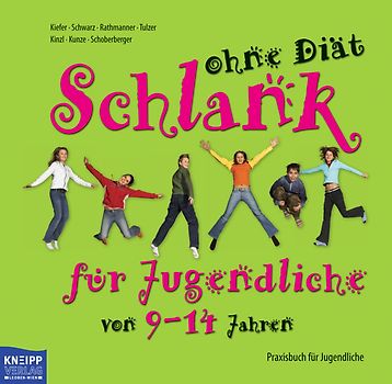 Schlank ohne Diät - Praxisbuch für Kinder 9 - 14 Jahre