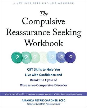 The Compulsive Reassurance Seeking Workbook