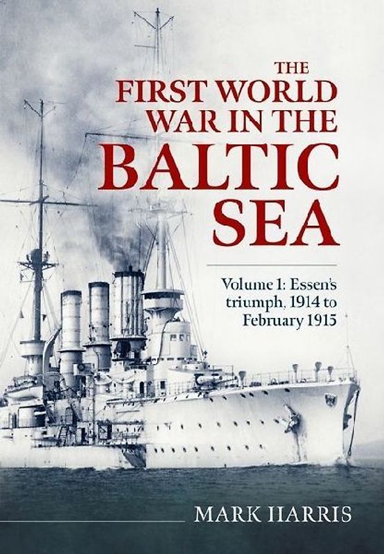 The First World War in the Baltic Sea Volume 1