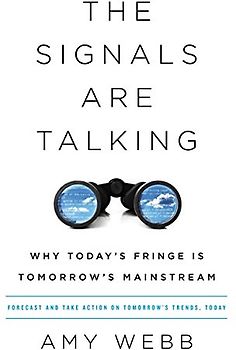 The Signals Are Talking: Why Today’s Fringe Is Tomorrow’s Mainstream