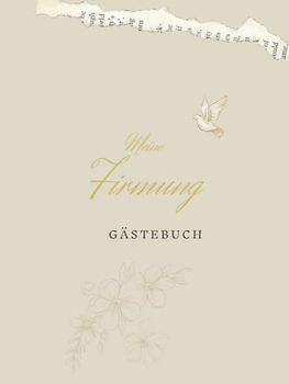 Meine Firmung Gästebuch: Erinnerungsbuch Firmung I Firmung Erinnerungsalbum zum Eintragen für persönliche Glückwünsche und Fotos I persönliches Geschenk für Firmlinge