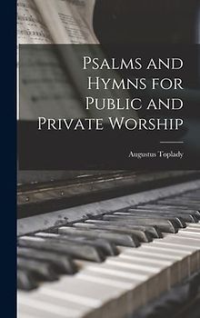 Psalms and Hymns for Public and Private Worship