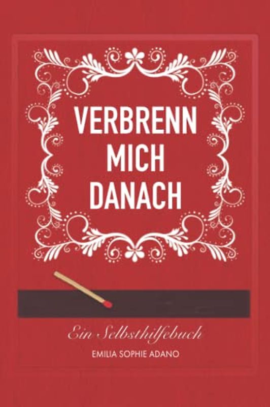 VERBRENN MICH DANACH: (ROTE EDITION) | Ein Selbsthilfebuch für Frauen
