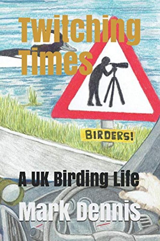 Twitching Times: A UK Birding Life (Birding Adventures, Band 2)