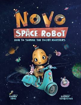 How to Shrink the Doubt Monsters (Novo the Space Robot, Band 1)