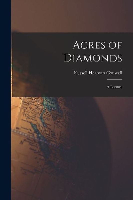 Acres of Diamonds: a Lecture
