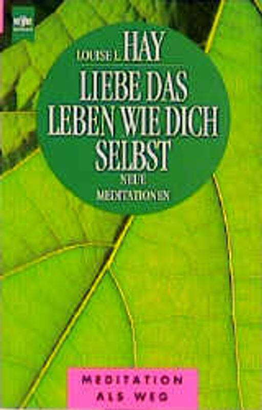 Liebe das Leben wie dich selbst. Neue Meditationen. Meditation als Weg