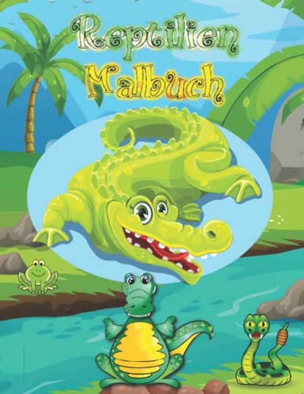 Reptilien Malbuch für Kinder: Eine einzigartige Sammlung von 100 super lustigen Malvorlagen mit Schildkröten, Eidechsen, Chamäleons, Krokodilen, ... für Jungen und Mädchen aller Altersstufen