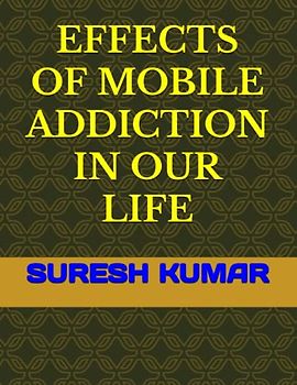 EFFECTS OF MOBILE ADDICTION IN OUR LIFE