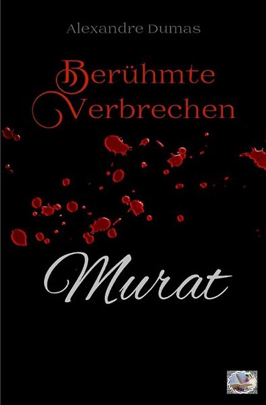 Berühmte Verbrechen / Murat (Erstmals in Deutsch)