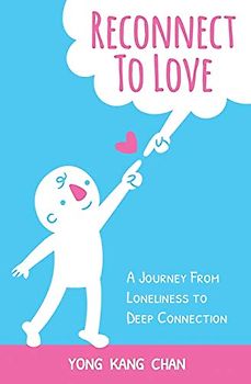 Reconnect to Love: A Journey From Loneliness to Deep Connection