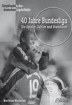 40 Jahre Bundesliga. Die Spieler - Zahlen und Statistiken