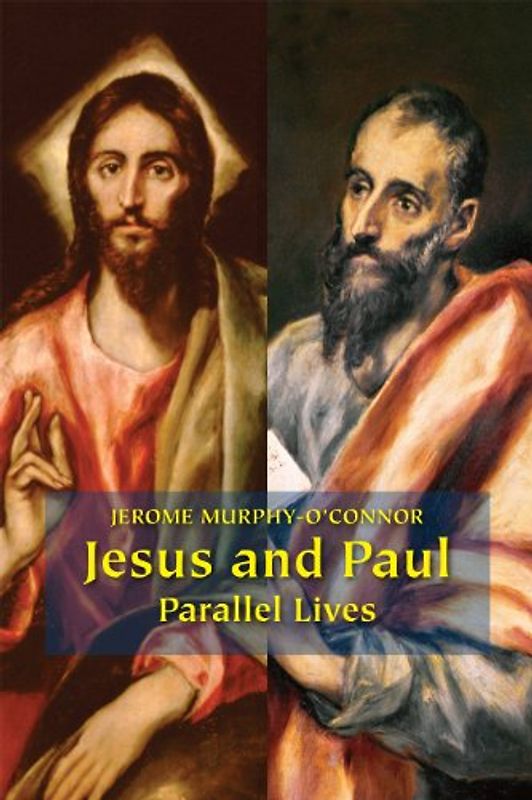 Jesus and Paul: Parallel Lives - Murphy-O'Connor, Jerome