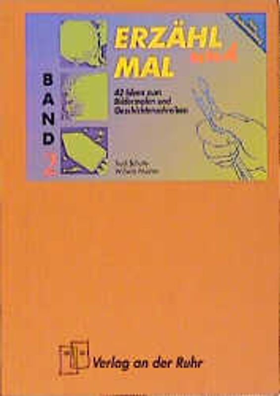 Erzähl und Mal. 42 Ideen zum Bildermalen und Geschichtenschreiben