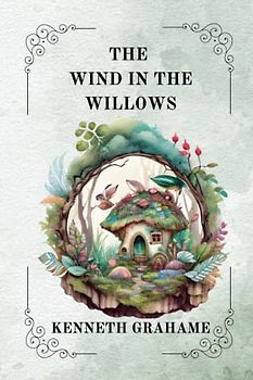 THE WIND IN THE WILLOWS By Kenneth Grahame, ILLUSTRATED BY PAUL BRANSOM