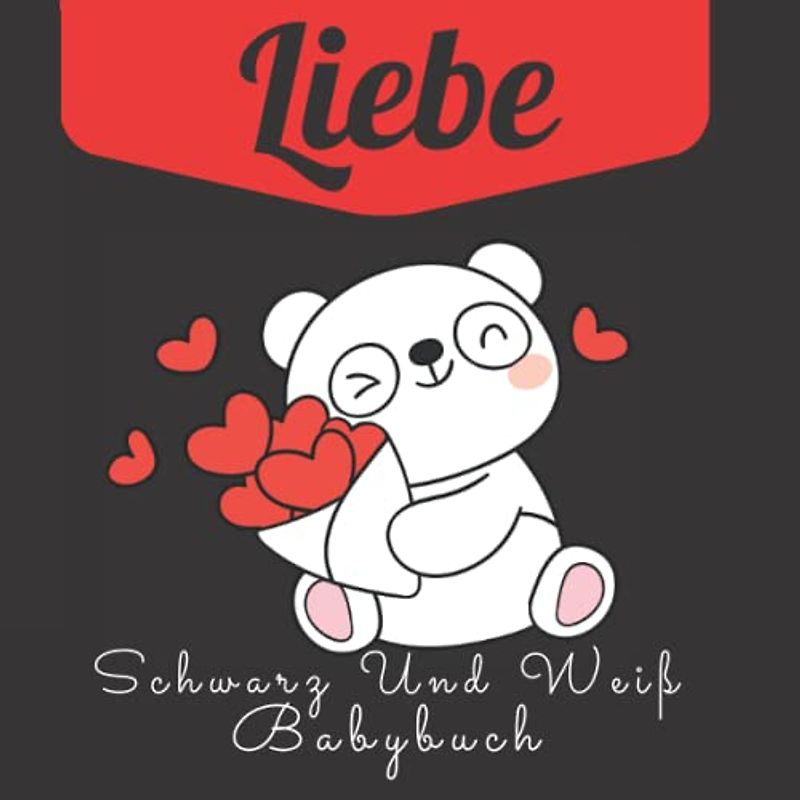 Liebe Schwarz Und Weiß Babybuch: Kontrastbuch Baby Ab Geburt: Buch Für Neugeborene | Valentinstag-Aktivität für Babys