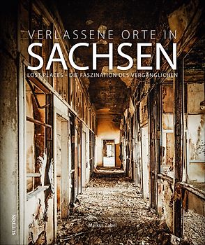 Verlassene Orte in Sachsen