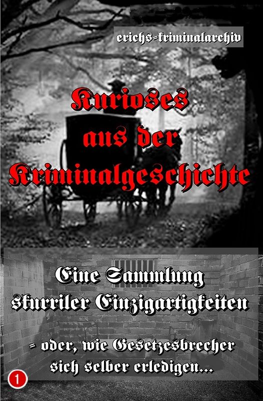 Kurioses aus der Kriminalgeschichte / Kurioses aus der Kriminalgeschichte - (Band 1)