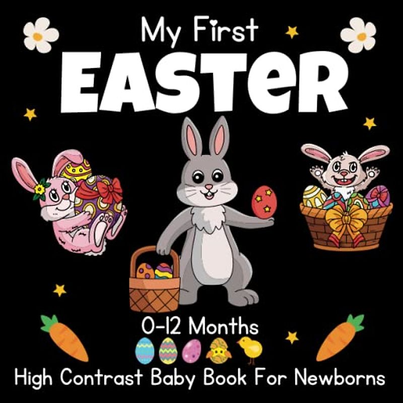 My First Easter, High Contrast Baby Book For Newborns 0-12 Months | Easter great gift idea: Black and White Pictures For My 1st EASTER Themed Images ... Books for Infants - Easter Basket Stuffers