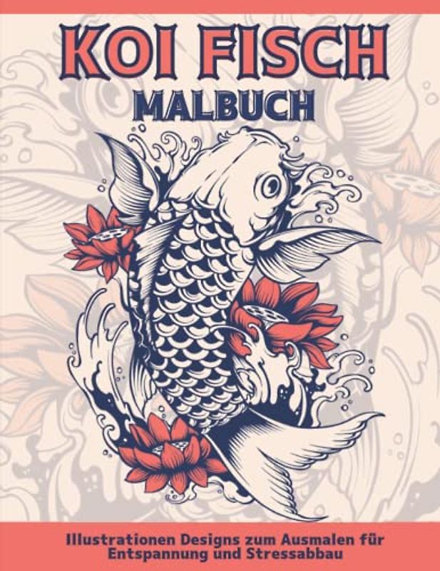 Koi Fisch Malbuch: Erstaunliche japanische Koi-Fisch-Malvorlagen für Erwachsene, Jugendliche, Malbuch für Entspannung und Stressabbau, (Japanische Kunstliebhaber).