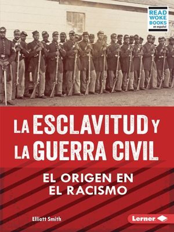 La Esclavitud Y La Guerra Civil (Slavery and the Civil War)