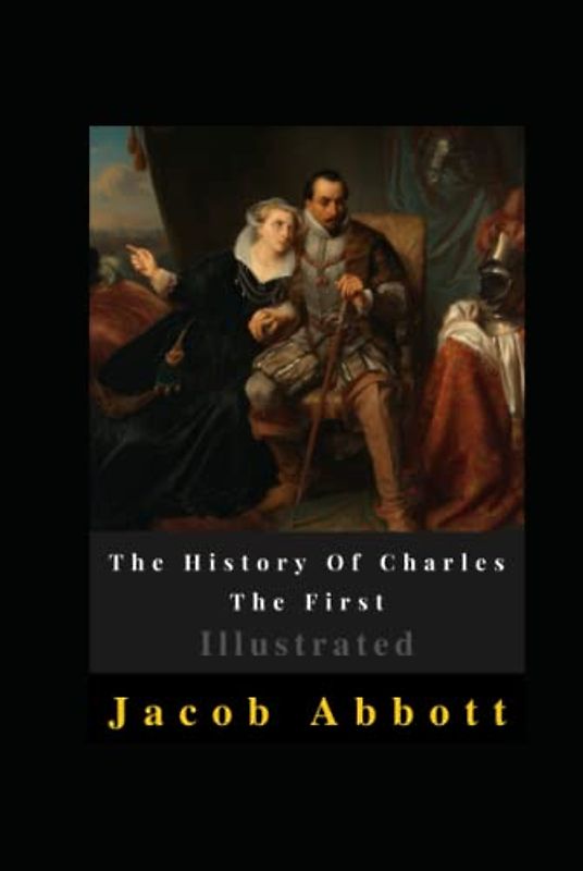 The History Of Charles The First Illustrated