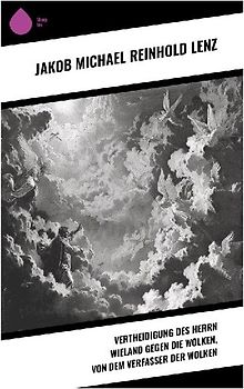 Vertheidigung des Herrn Wieland gegen die Wolken, von dem Verfasser der Wolken