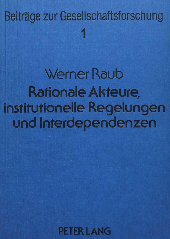 Rationale Akteure, institutionelle Regelungen und Interdependenzen
